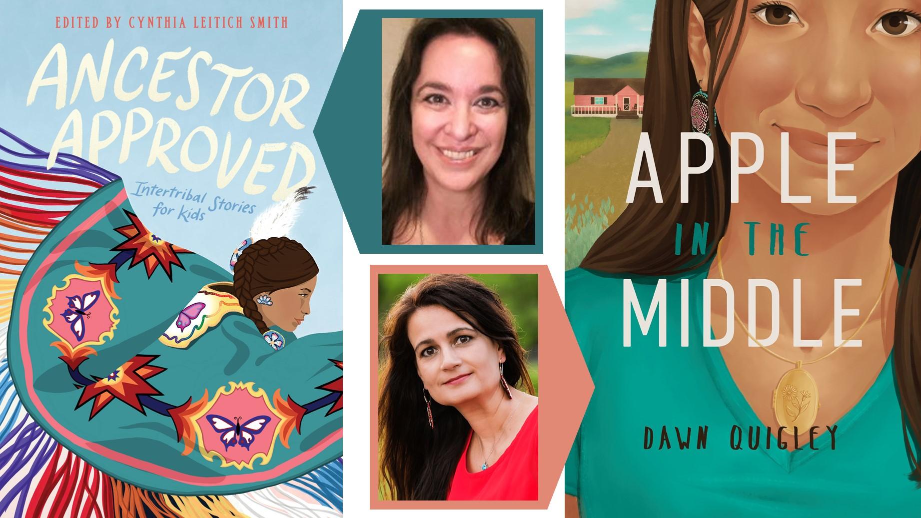 An image of the bookcovers of "Ancestor Approved" and "Apple in the Middle" accompanied by photos of their authors, Cynthia Leitich Smith and Dawn Quigley