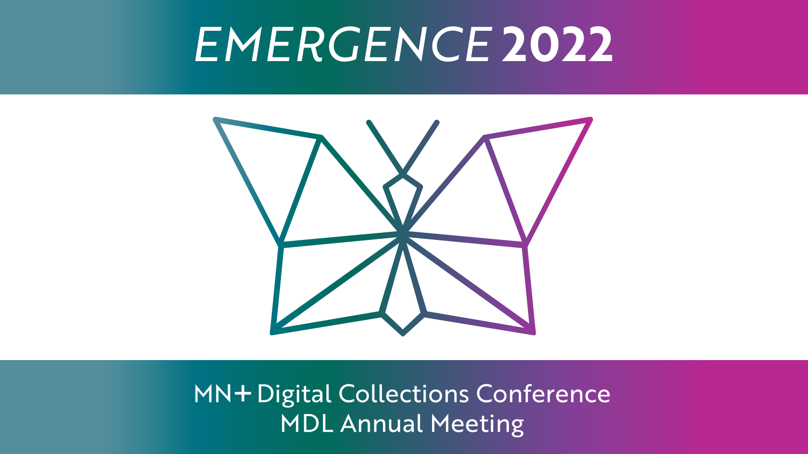 Emergence 2022, the theme for the MN+ Digital Collections Conference and MDL Annual Meeting, with a green, purple, and pink outline of a butterfly for the logo.