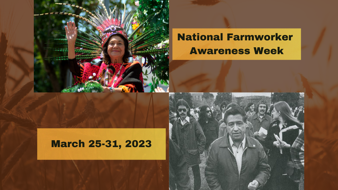 A collage of Dolores Huerta and Cesar Chavez over a plains background with the text "National Farmworker Awareness Week, March 25-31,2023".