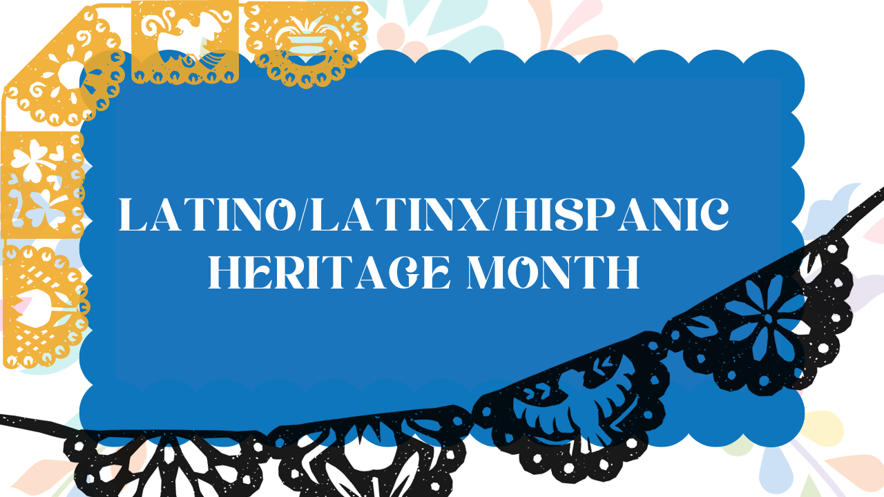 A photo of banners and traditional Latino/x patterns (Birds, flowers, etc.) and shapes with the words "Latino/x Heritage Month".