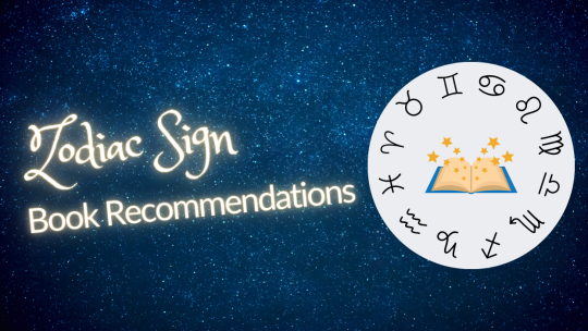 A graphic with an outer space background with the title “Zodiac Sign Book Recommendations” and the zodiac sign symboles surrounding a book. 