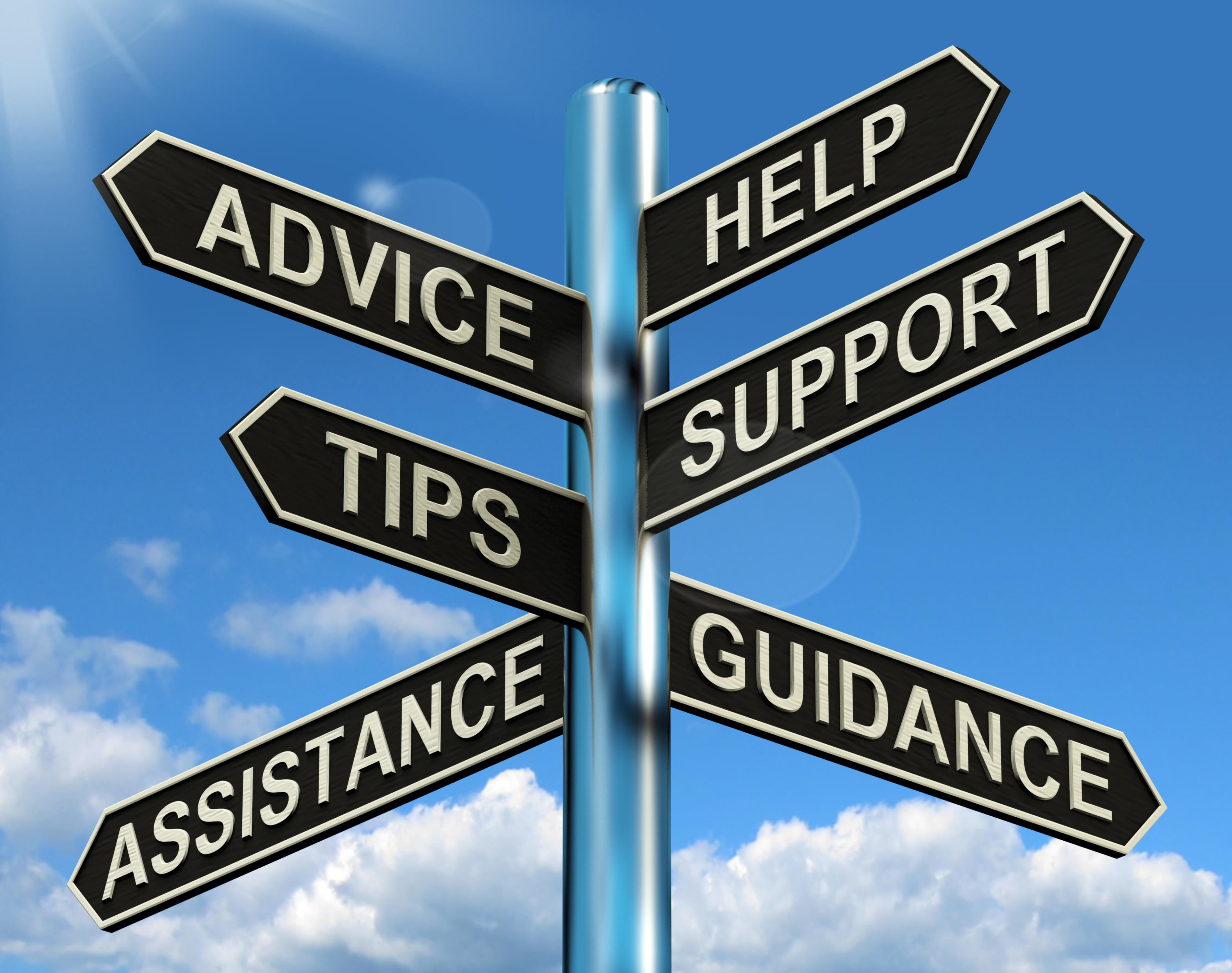 Support, help, advice, tips, assistance, guidance