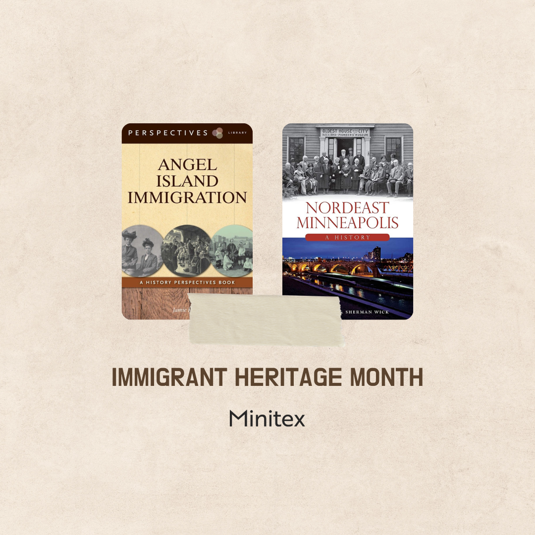 A Photo of two books titled "Angel Island Immigration" and "Nordeast Minneapolis" with the words "Immigrant Heritage Month".