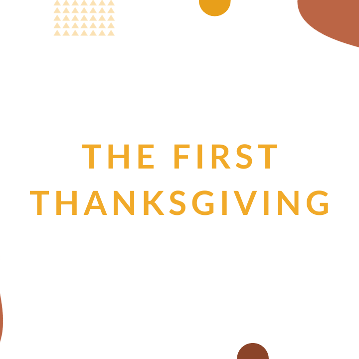 A graphic with various elements with the text "The First Thanksgiving"